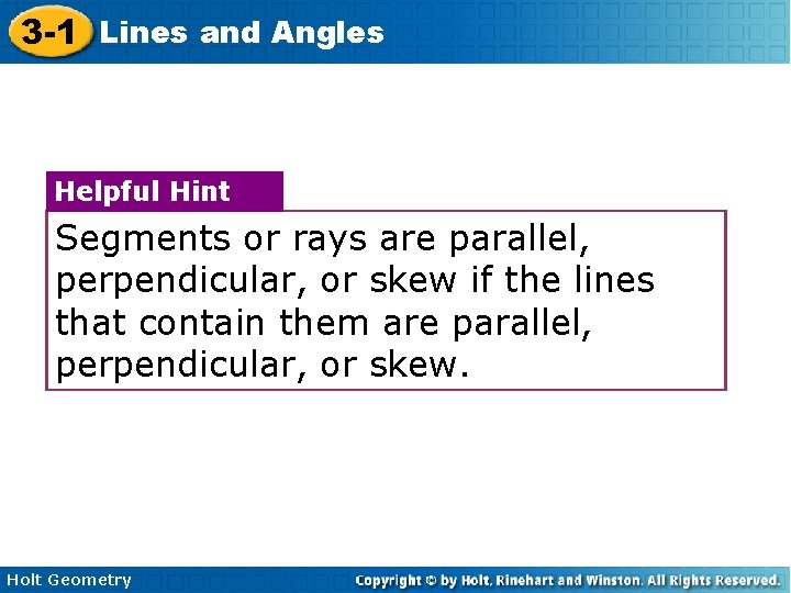 3 -1 Lines and Angles Helpful Hint Segments or rays are parallel, perpendicular, or