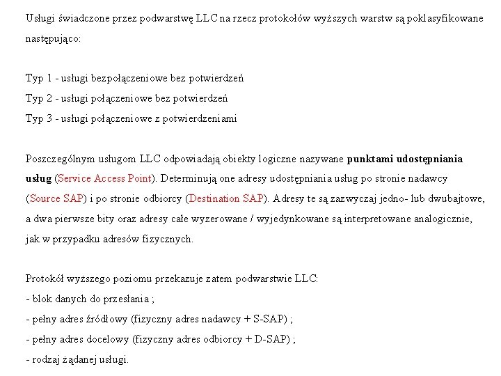 Usługi świadczone przez podwarstwę LLC na rzecz protokołów wyższych warstw są poklasyfikowane następująco: Typ