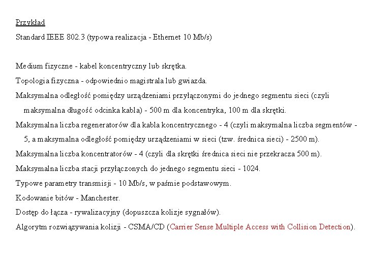 Przykład Standard IEEE 802. 3 (typowa realizacja - Ethernet 10 Mb/s) Medium fizyczne -