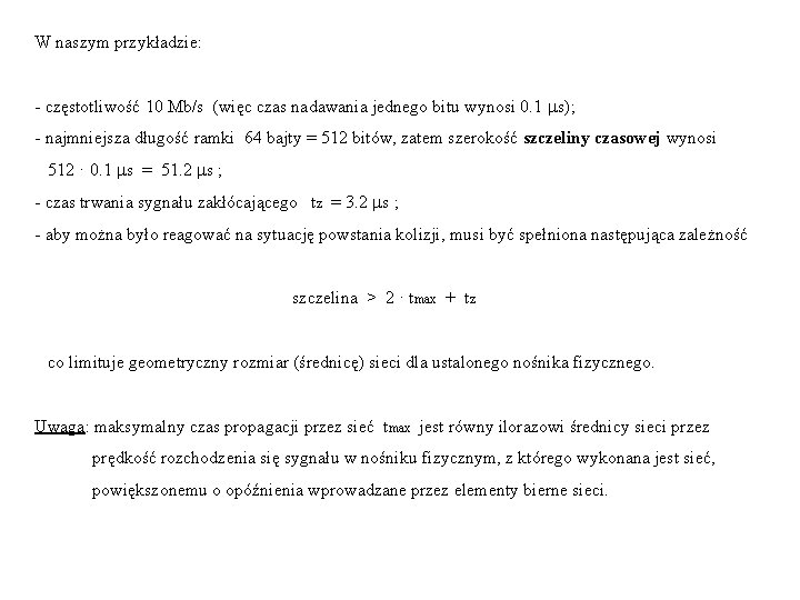 W naszym przykładzie: - częstotliwość 10 Mb/s (więc czas nadawania jednego bitu wynosi 0.