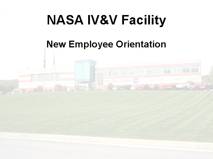 NASA IV&V Facility New Employee Orientation 1 