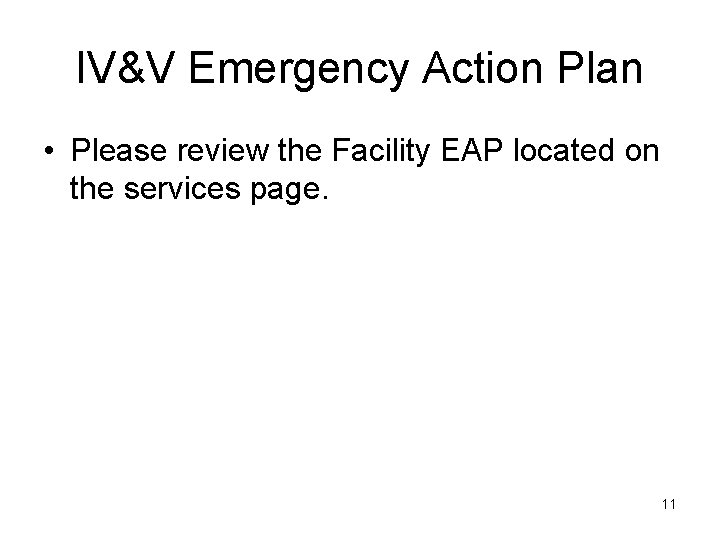 IV&V Emergency Action Plan • Please review the Facility EAP located on the services