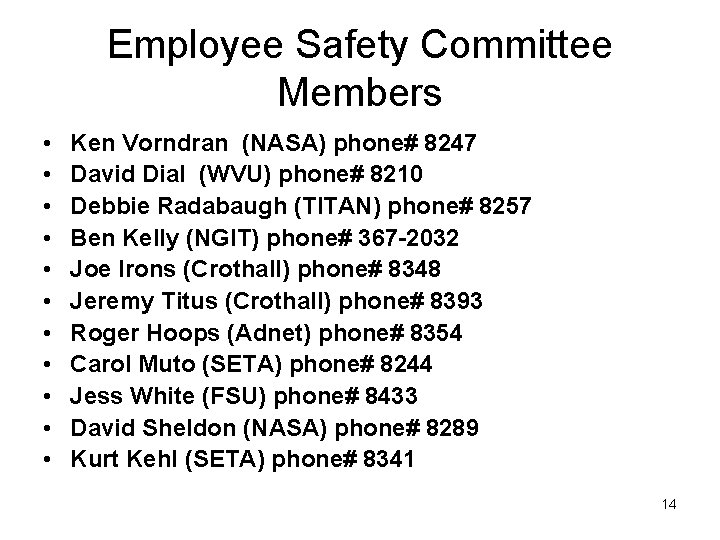 Employee Safety Committee Members • • • Ken Vorndran (NASA) phone# 8247 David Dial