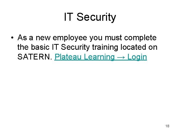 IT Security • As a new employee you must complete the basic IT Security