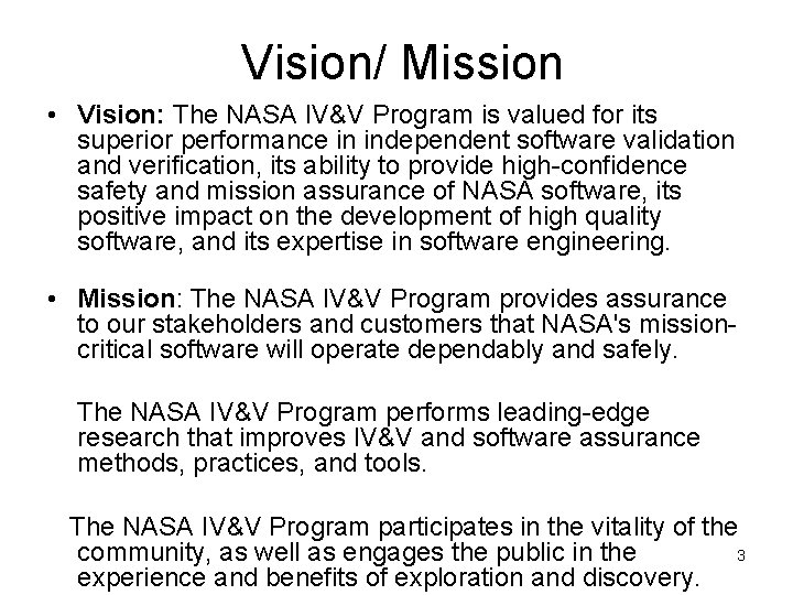  Vision/ Mission • Vision: The NASA IV&V Program is valued for its superior