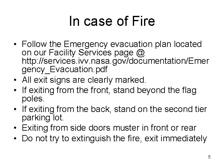 In case of Fire • Follow the Emergency evacuation plan located on our Facility