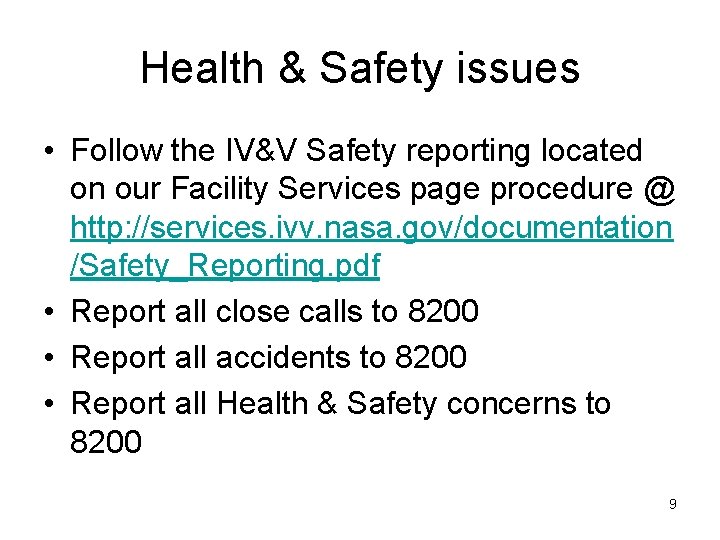 Health & Safety issues • Follow the IV&V Safety reporting located on our Facility