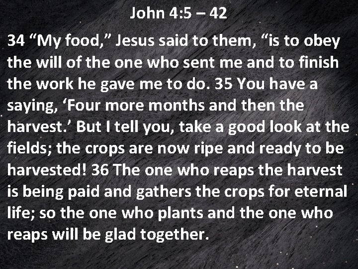 John 4: 5 – 42 34 “My food, ” Jesus said to them, “is John 4: 5 – 42 34 “My food, ” Jesus said to them, “is