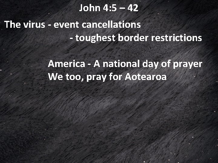 John 4: 5 – 42 The virus - event cancellations - toughest border restrictions John 4: 5 – 42 The virus - event cancellations - toughest border restrictions