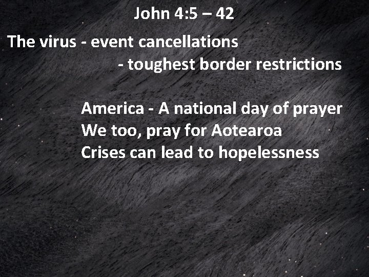 John 4: 5 – 42 The virus - event cancellations - toughest border restrictions John 4: 5 – 42 The virus - event cancellations - toughest border restrictions