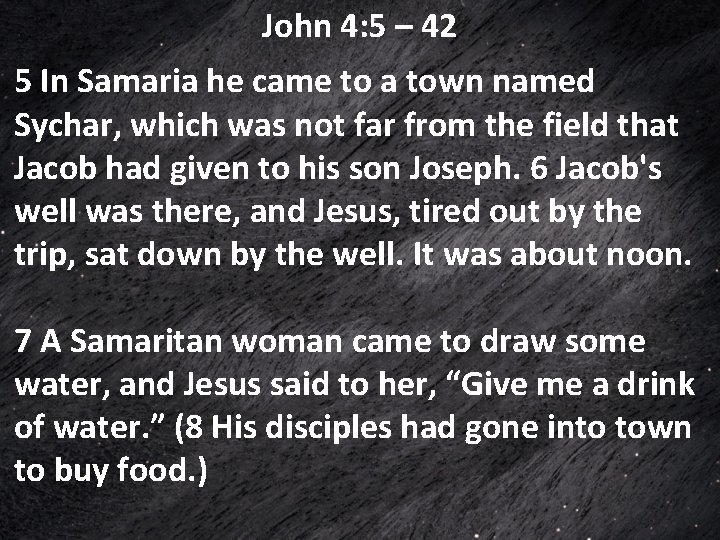 John 4: 5 – 42 5 In Samaria he came to a town named John 4: 5 – 42 5 In Samaria he came to a town named