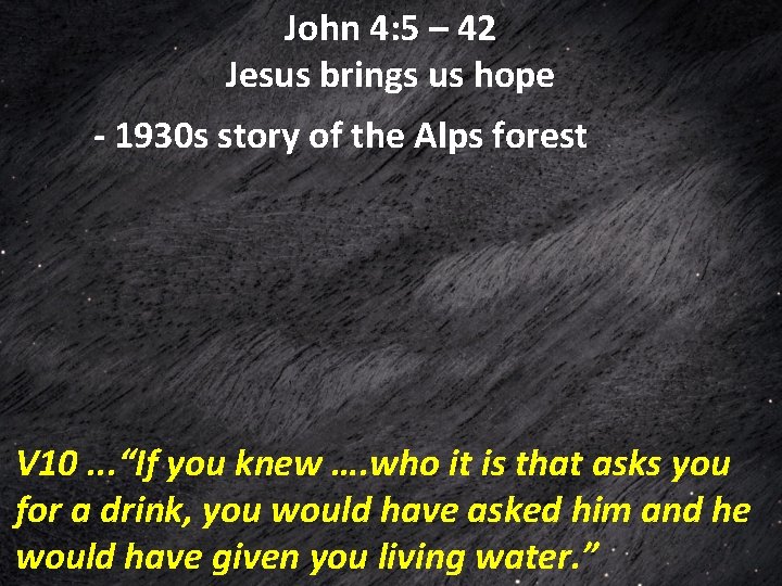 John 4: 5 – 42 Jesus brings us hope - 1930 s story of John 4: 5 – 42 Jesus brings us hope - 1930 s story of