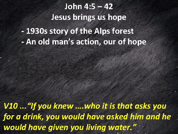 John 4: 5 – 42 Jesus brings us hope - 1930 s story of John 4: 5 – 42 Jesus brings us hope - 1930 s story of