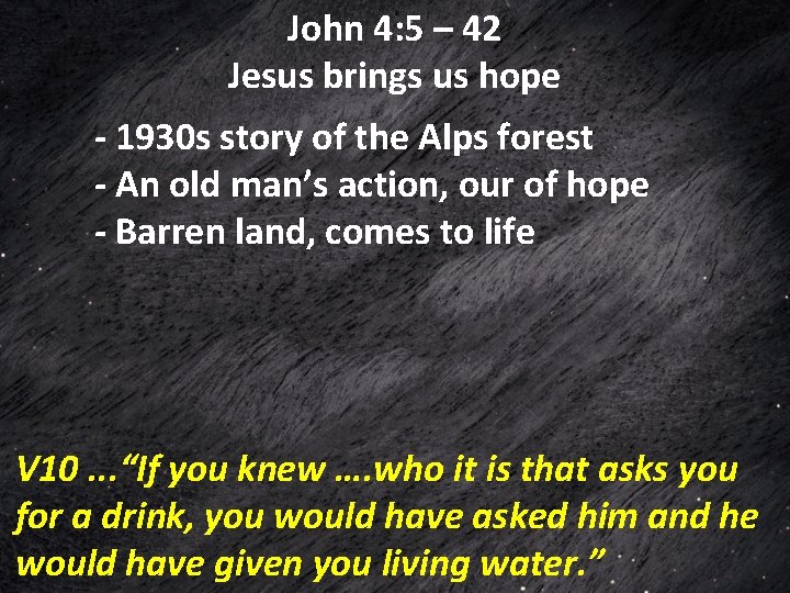 John 4: 5 – 42 Jesus brings us hope - 1930 s story of John 4: 5 – 42 Jesus brings us hope - 1930 s story of