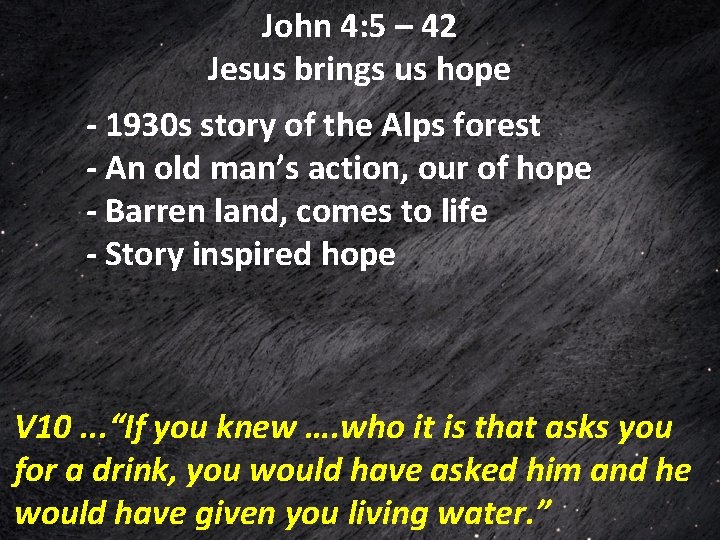 John 4: 5 – 42 Jesus brings us hope - 1930 s story of John 4: 5 – 42 Jesus brings us hope - 1930 s story of