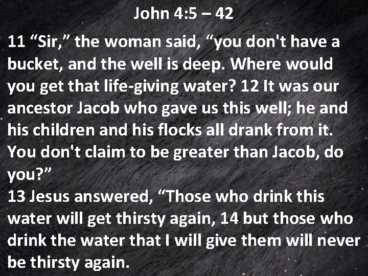 John 4: 5 – 42 11 “Sir, ” the woman said, “you don't have John 4: 5 – 42 11 “Sir, ” the woman said, “you don't have
