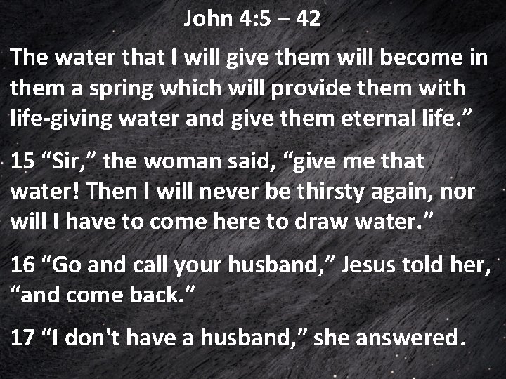 John 4: 5 – 42 The water that I will give them will become John 4: 5 – 42 The water that I will give them will become