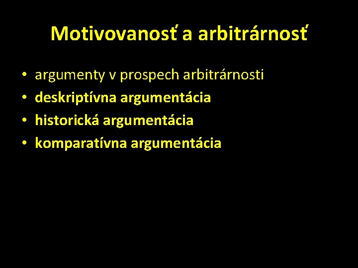 Motivovanosť a arbitrárnosť • • argumenty v prospech arbitrárnosti deskriptívna argumentácia historická argumentácia komparatívna