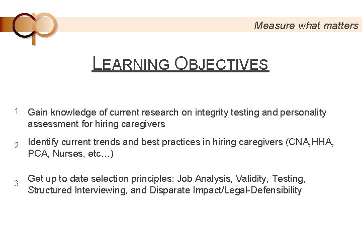 Measure what matters LEARNING OBJECTIVES 1 Gain knowledge of current research on integrity testing