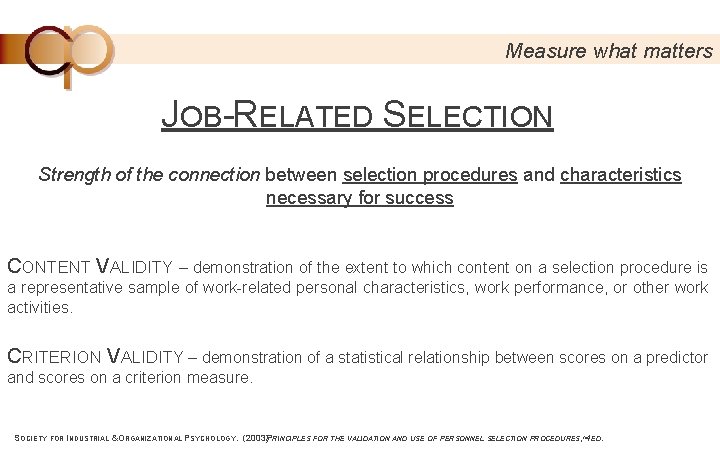 Measure what matters JOB-RELATED SELECTION Strength of the connection between selection procedures and characteristics