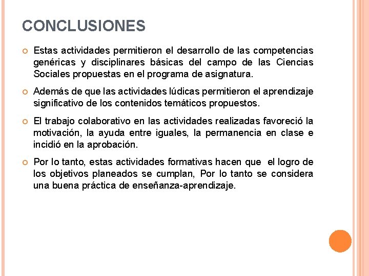 CONCLUSIONES Estas actividades permitieron el desarrollo de las competencias genéricas y disciplinares básicas del