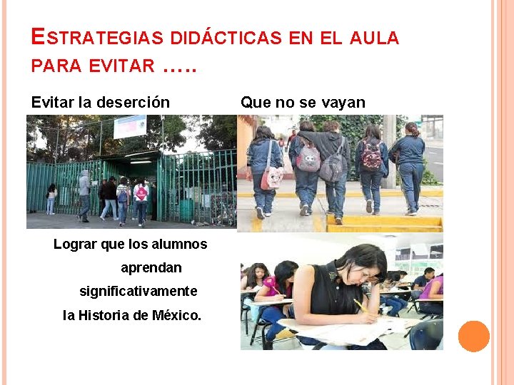 ESTRATEGIAS DIDÁCTICAS EN EL AULA PARA EVITAR …. . Evitar la deserción Lograr que