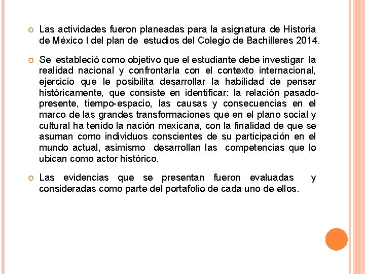  Las actividades fueron planeadas para la asignatura de Historia de México I del