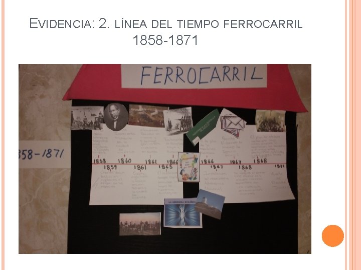EVIDENCIA: 2. LÍNEA DEL TIEMPO FERROCARRIL 1858 -1871 