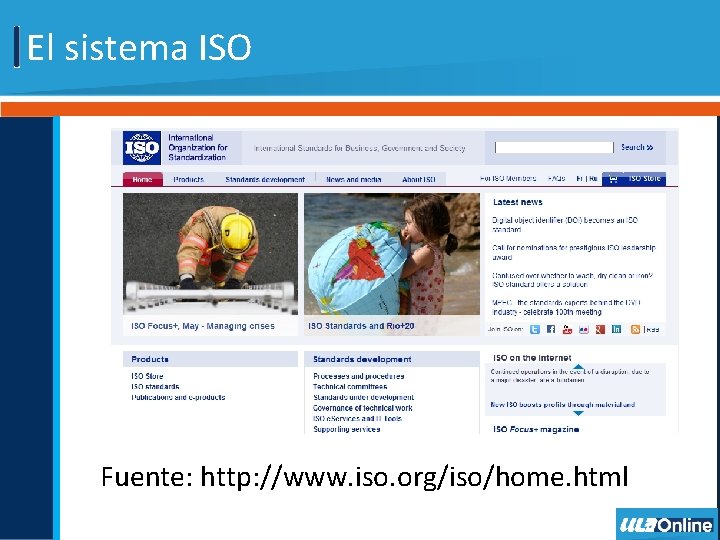 El sistema ISO Fuente: http: //www. iso. org/iso/home. html 