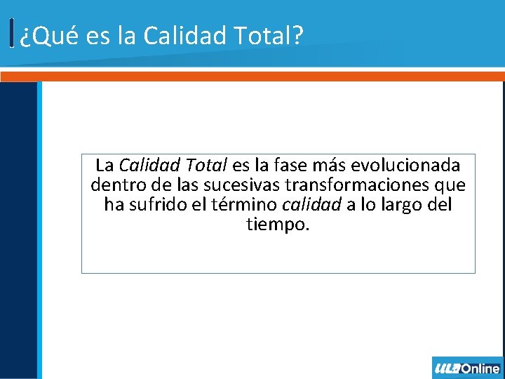 ¿Qué es la Calidad Total? La Calidad Total es la fase más evolucionada dentro
