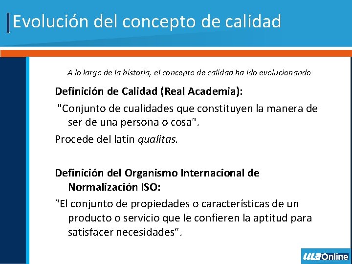 Evolución del concepto de calidad A lo largo de la historia, el concepto de