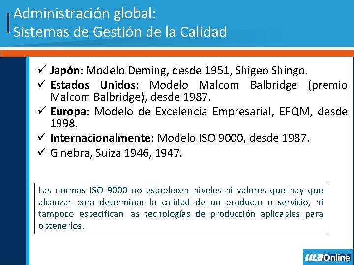 Administración global: Sistemas de Gestión de la Calidad ü Japón: Modelo Deming, desde 1951,