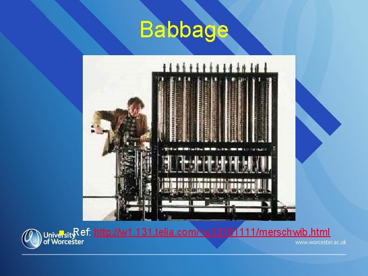 Babbage n Ref: http: //w 1. 131. telia. com/~u 13101111/merschwib. html 