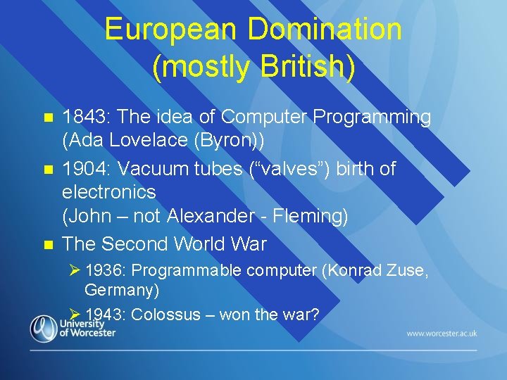 European Domination (mostly British) n n n 1843: The idea of Computer Programming (Ada