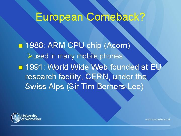 European Comeback? n 1988: ARM CPU chip (Acorn) Øused in many mobile phones n