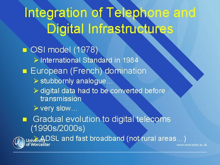 Integration of Telephone and Digital Infrastructures n OSI model (1978) Ø International Standard in