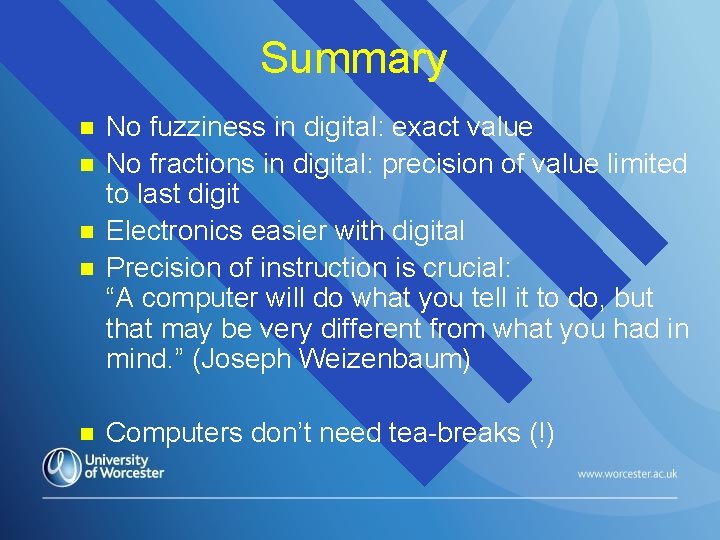 Summary n n n No fuzziness in digital: exact value No fractions in digital: