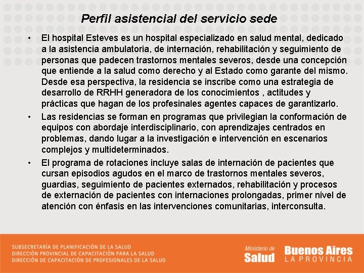 Perfil asistencial del servicio sede • • • El hospital Esteves es un hospital