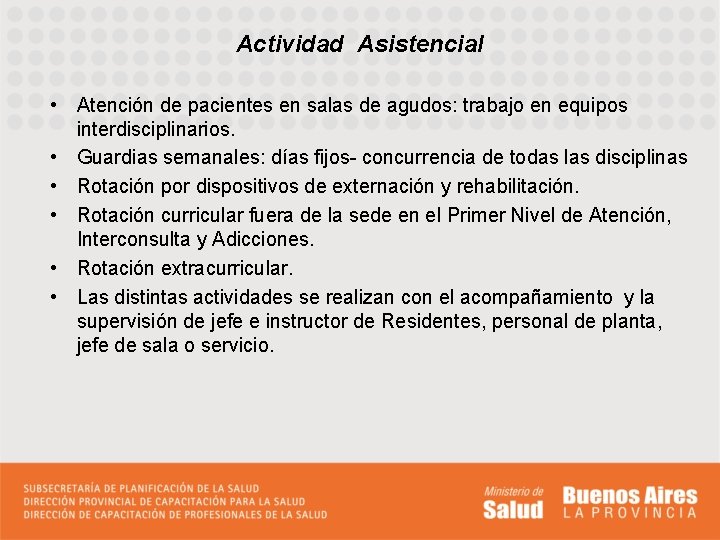 Actividad Asistencial • Atención de pacientes en salas de agudos: trabajo en equipos interdisciplinarios.