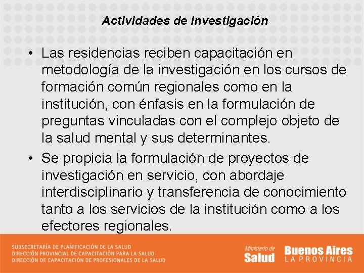 Actividades de Investigación • Las residencias reciben capacitación en metodología de la investigación en