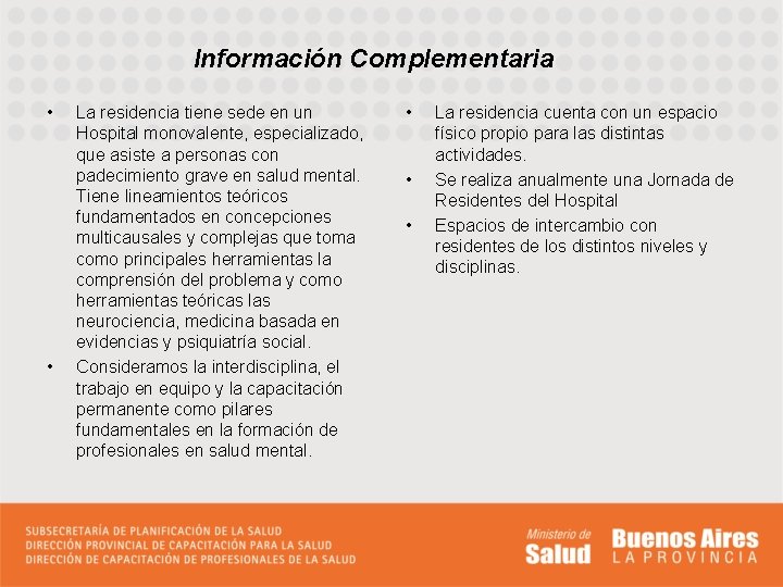Información Complementaria • • La residencia tiene sede en un Hospital monovalente, especializado, que