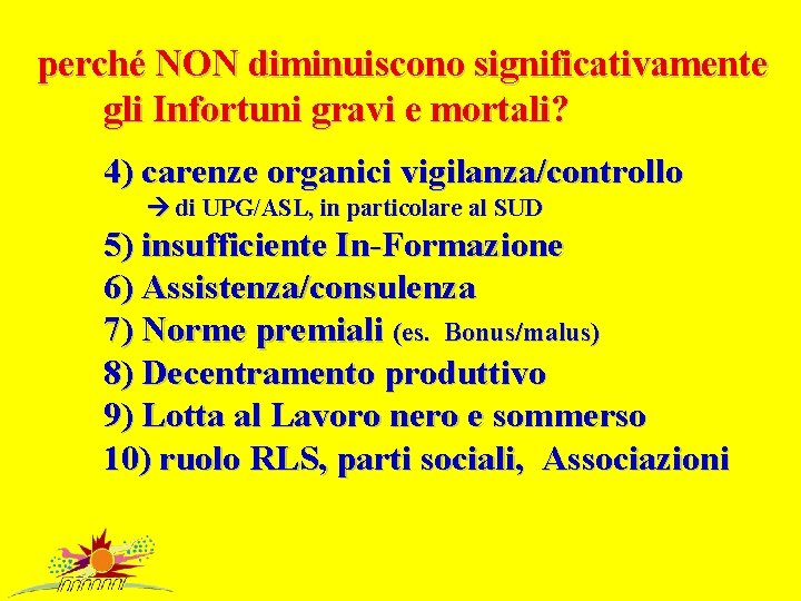 perché NON diminuiscono significativamente gli Infortuni gravi e mortali? 4) carenze organici vigilanza/controllo di