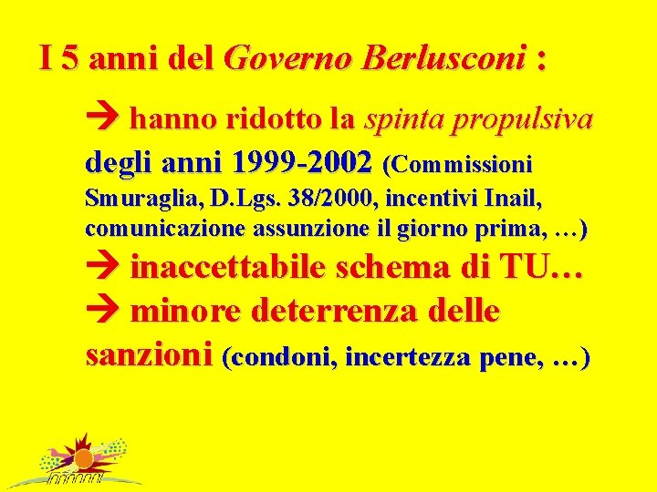 I 5 anni del Governo Berlusconi : hanno ridotto la spinta propulsiva degli anni