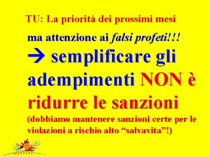 TU: La priorità dei prossimi mesi ma attenzione ai falsi profeti!!! semplificare gli adempimenti