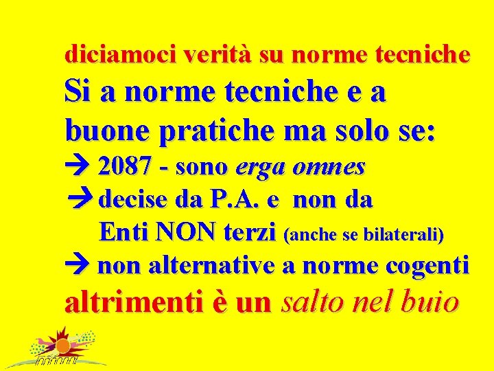 diciamoci verità su norme tecniche Si a norme tecniche e a buone pratiche ma