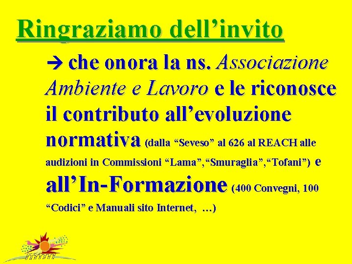 Ringraziamo dell’invito che onora la ns. Associazione Ambiente e Lavoro e le riconosce il