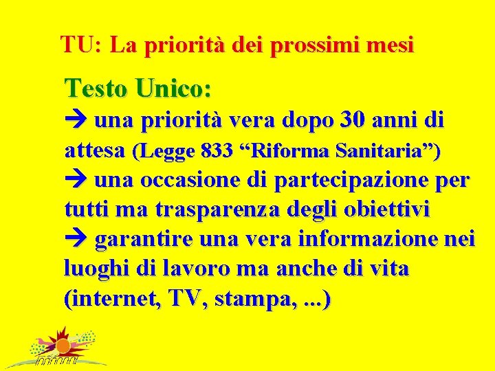 TU: La priorità dei prossimi mesi Testo Unico: una priorità vera dopo 30 anni