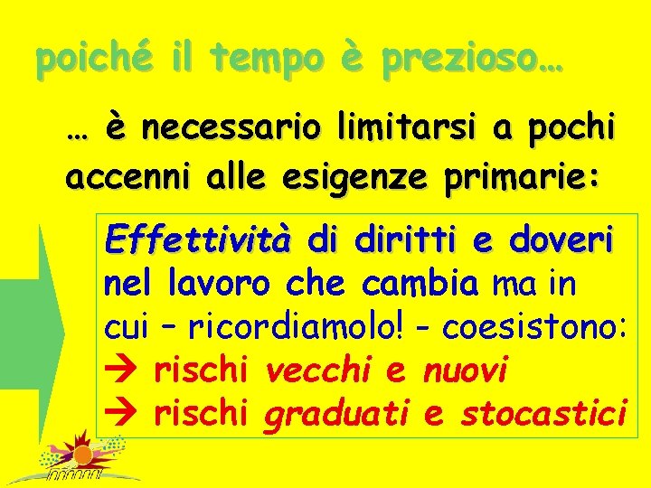 poiché il tempo è prezioso… … è necessario limitarsi a pochi accenni alle esigenze