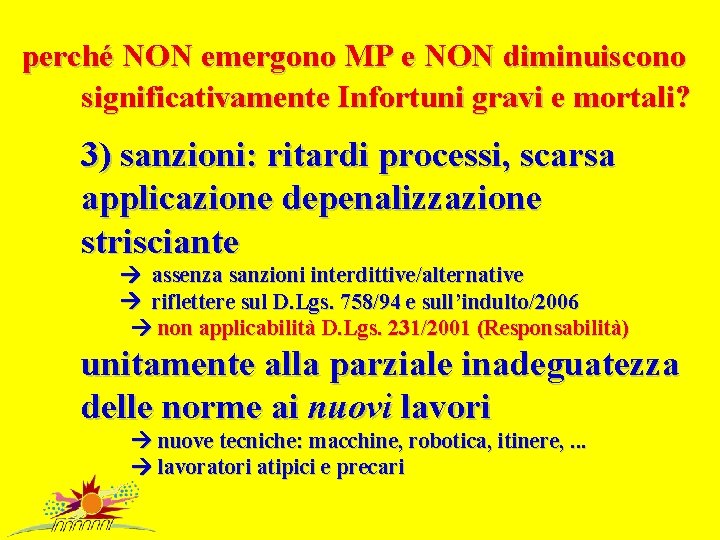 perché NON emergono MP e NON diminuiscono significativamente Infortuni gravi e mortali? 3) sanzioni: