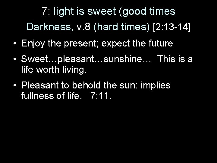 7: light is sweet (good times Darkness, v. 8 (hard times) [2: 13 -14]